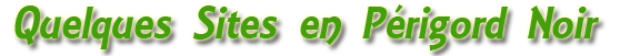 Quelques Sites en Périgord Noir